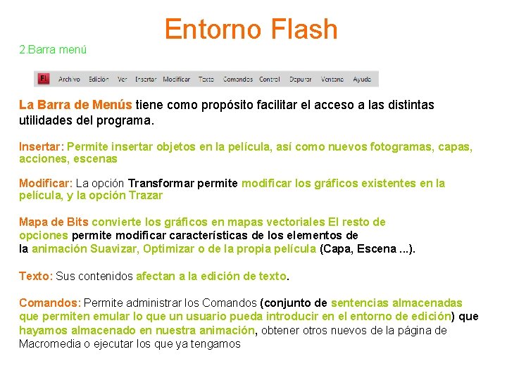 2. Barra menú Entorno Flash La Barra de Menús tiene como propósito facilitar el