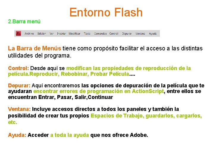2. Barra menú Entorno Flash La Barra de Menús tiene como propósito facilitar el