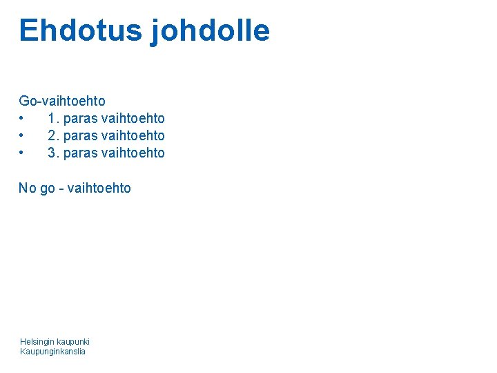 Ehdotus johdolle Go-vaihtoehto • 1. paras vaihtoehto • 2. paras vaihtoehto • 3. paras