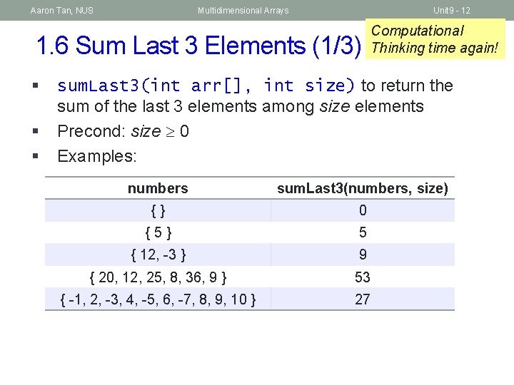 Aaron Tan, NUS Multidimensional Arrays Unit 9 - 12 1. 6 Sum Last 3
