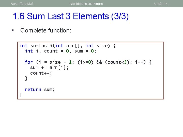 Aaron Tan, NUS Multidimensional Arrays 1. 6 Sum Last 3 Elements (3/3) § Complete Aaron Tan, NUS Multidimensional Arrays 1. 6 Sum Last 3 Elements (3/3) § Complete