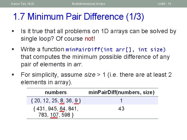 Aaron Tan, NUS Multidimensional Arrays Unit 9 - 15 1. 7 Minimum Pair Difference
