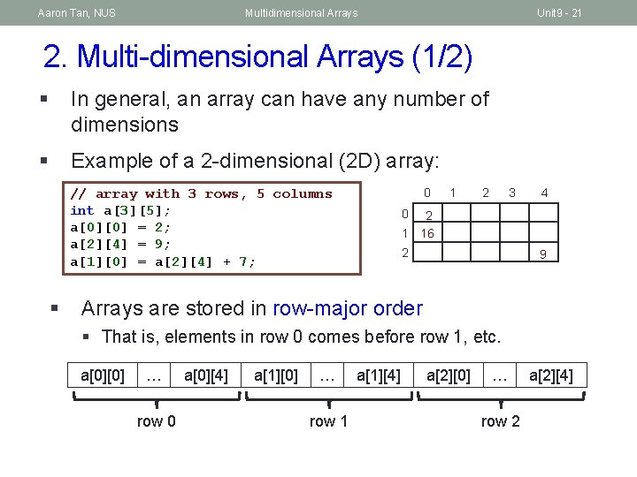Aaron Tan, NUS Multidimensional Arrays Unit 9 - 21 2. Multi-dimensional Arrays (1/2) §