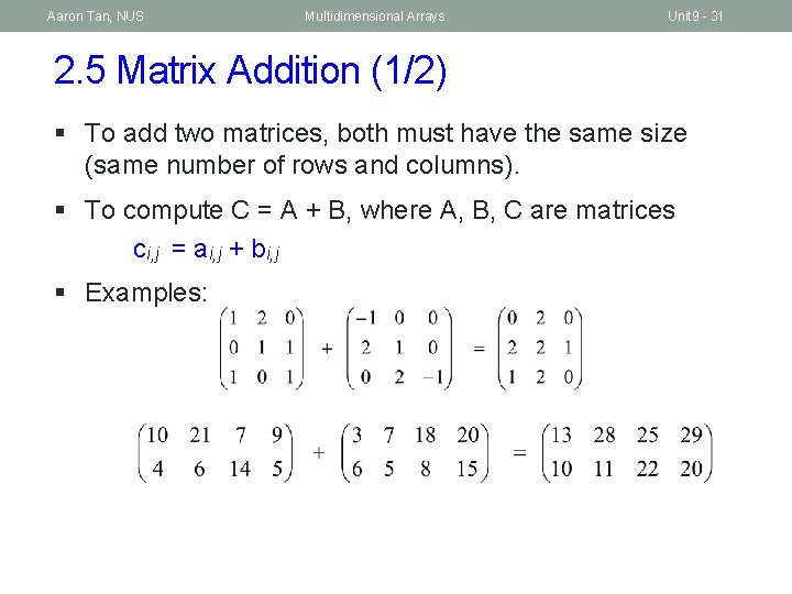 Aaron Tan, NUS Multidimensional Arrays Unit 9 - 31 2. 5 Matrix Addition (1/2)