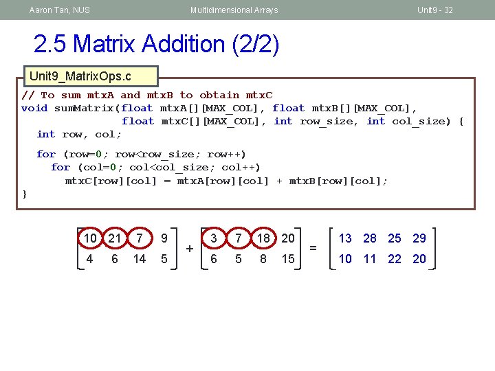 Aaron Tan, NUS Multidimensional Arrays Unit 9 - 32 2. 5 Matrix Addition (2/2)