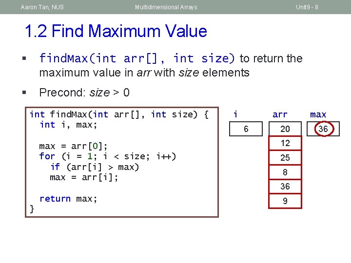 Aaron Tan, NUS Multidimensional Arrays Unit 9 - 8 1. 2 Find Maximum Value
