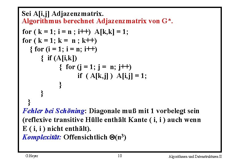 Sei A[i, j] Adjazenzmatrix. Algorithmus berechnet Adjazenzmatrix von G*. for ( k = 1;