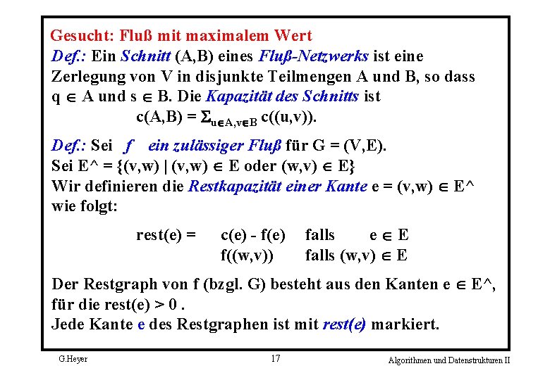 Gesucht: Fluß mit maximalem Wert Def. : Ein Schnitt (A, B) eines Fluß-Netzwerks ist