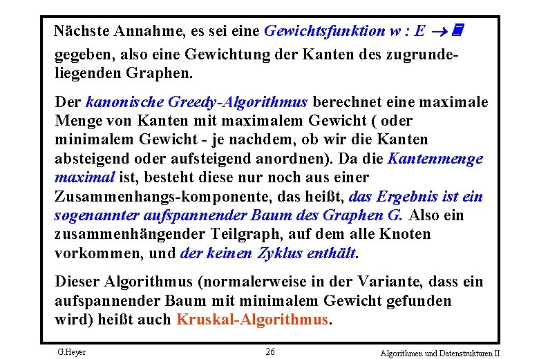 Nächste Annahme, es sei eine Gewichtsfunktion w : E gegeben, also eine Gewichtung der