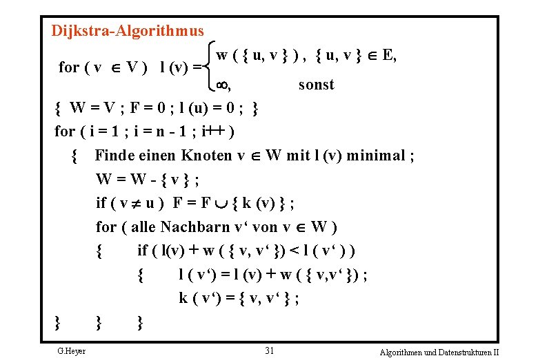 Dijkstra Algorithmus for ( v V ) l (v) = w ( { u,