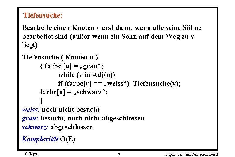 Tiefensuche: Bearbeite einen Knoten v erst dann, wenn alle seine Söhne bearbeitet sind (außer