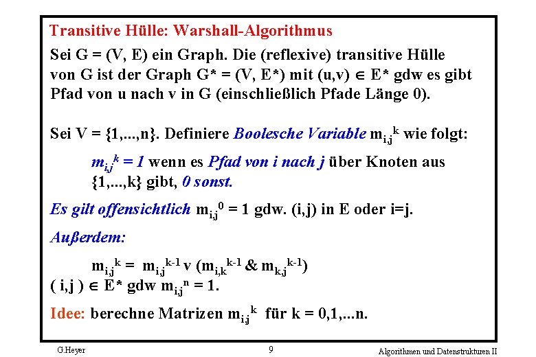 Transitive Hülle: Warshall Algorithmus Sei G = (V, E) ein Graph. Die (reflexive) transitive