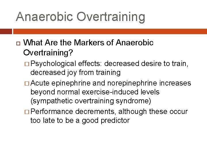 Anaerobic Overtraining What Are the Markers of Anaerobic Overtraining? � Psychological effects: decreased desire