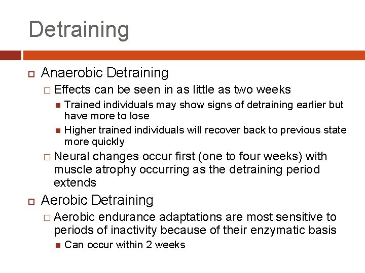 Detraining Anaerobic Detraining � Effects can be seen in as little as two weeks