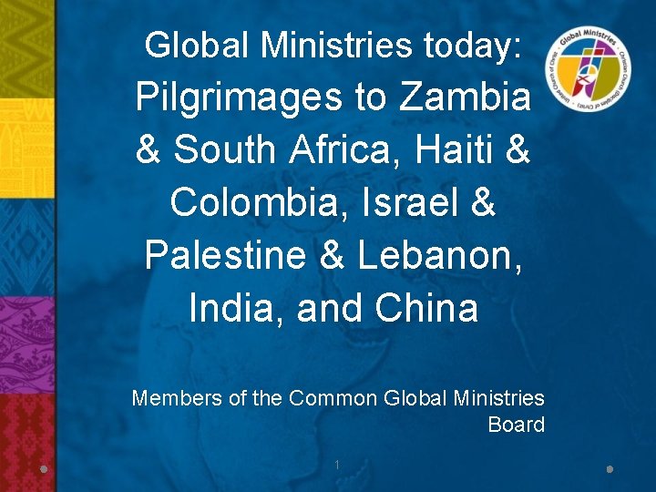 Global Ministries today: Pilgrimages to Zambia & South Africa, Haiti & Colombia, Israel &