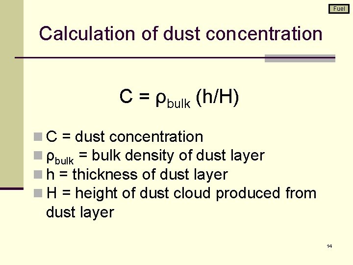 Fuel Calculation of dust concentration C = ρbulk (h/H) n C = dust concentration