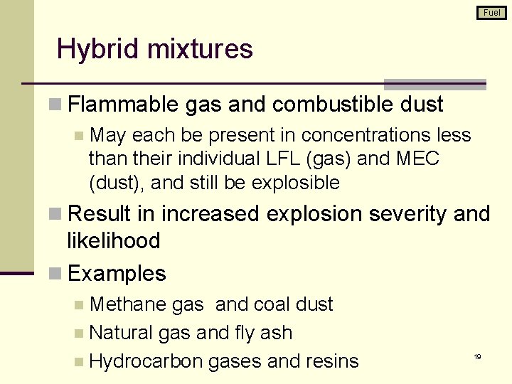 Fuel Hybrid mixtures n Flammable gas and combustible dust n May each be present