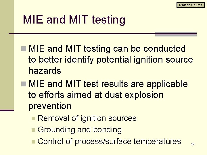 Ignition Source MIE and MIT testing n MIE and MIT testing can be conducted