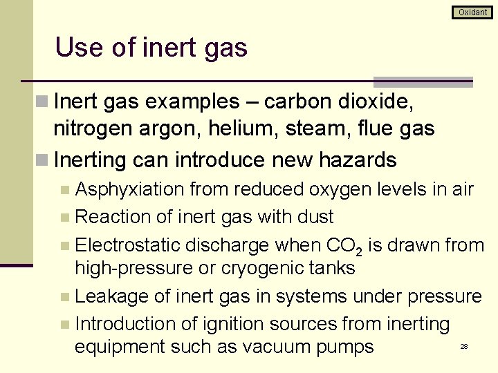 Oxidant Use of inert gas n Inert gas examples – carbon dioxide, nitrogen argon,