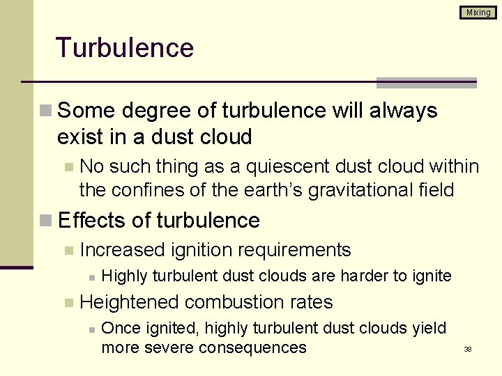 Mixing Turbulence n Some degree of turbulence will always exist in a dust cloud