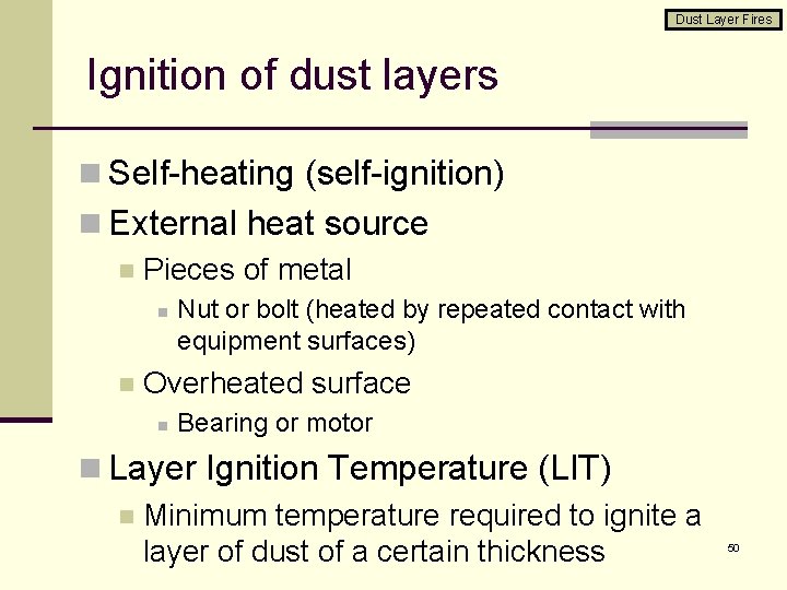 Dust Layer Fires Ignition of dust layers n Self-heating (self-ignition) n External heat source