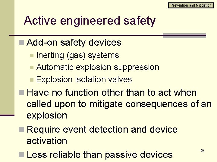 Prevention and Mitigation Active engineered safety n Add-on safety devices n Inerting (gas) systems