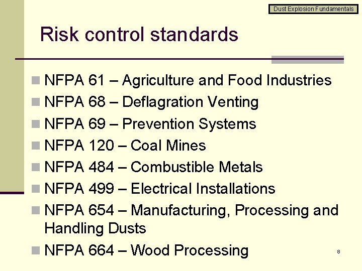 Dust Explosion Fundamentals Risk control standards n NFPA 61 – Agriculture and Food Industries