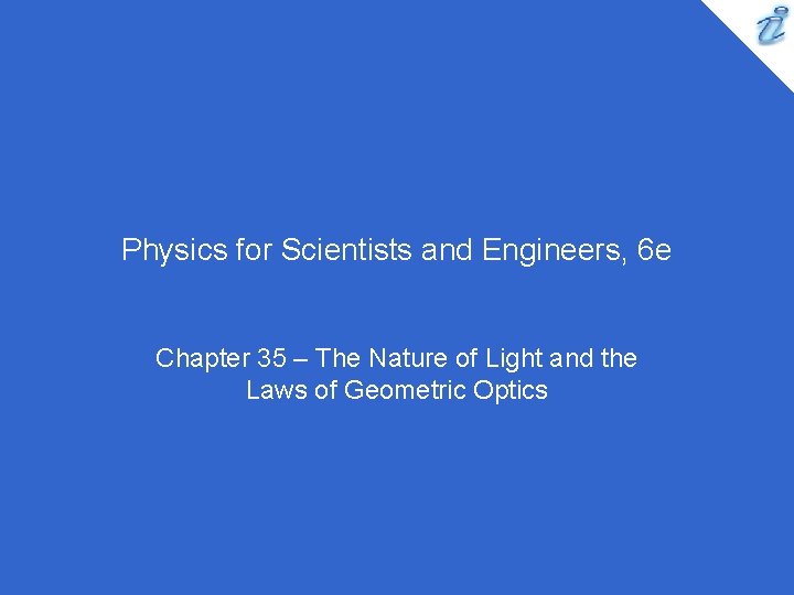 Physics for Scientists and Engineers, 6 e Chapter 35 – The Nature of Light