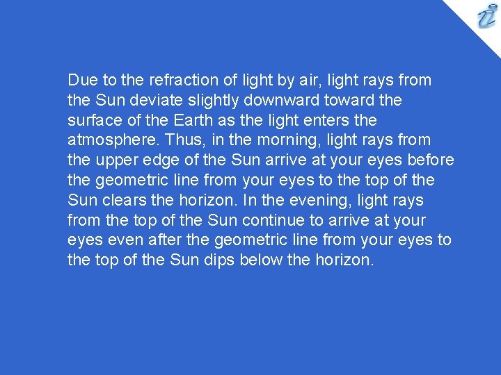 Due to the refraction of light by air, light rays from the Sun deviate