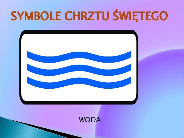 SYMBOLE CHRZTU ŚWIĘTEGO WODA 