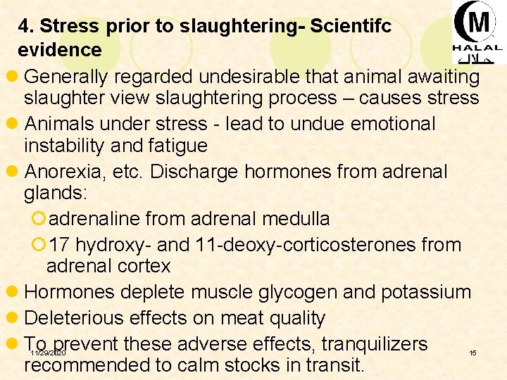 4. Stress prior to slaughtering- Scientifc evidence l Generally regarded undesirable that animal awaiting