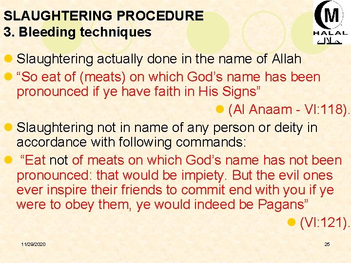 SLAUGHTERING PROCEDURE 3. Bleeding techniques l Slaughtering actually done in the name of Allah
