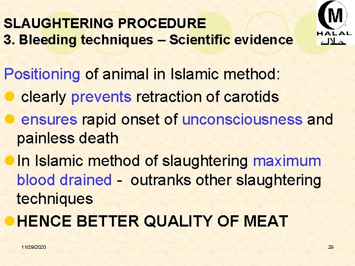 SLAUGHTERING PROCEDURE 3. Bleeding techniques – Scientific evidence Positioning of animal in Islamic method: