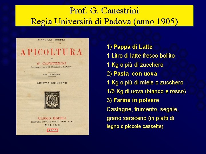 Prof. G. Canestrini Regia Università di Padova (anno 1905) 1) Pappa di Latte 1