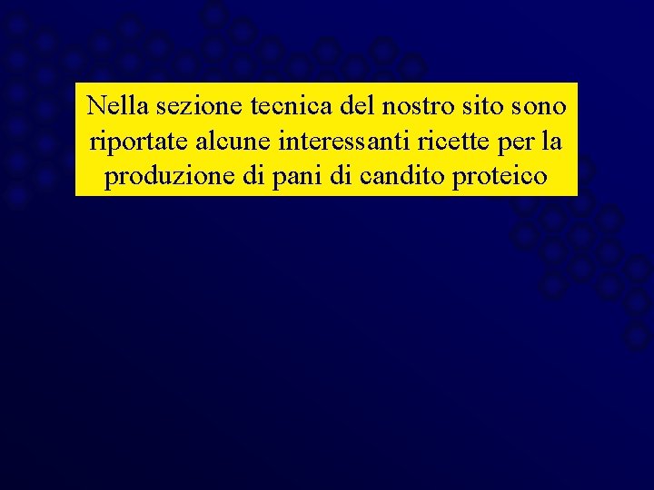 Nella sezione tecnica del nostro sito sono riportate alcune interessanti ricette per la produzione