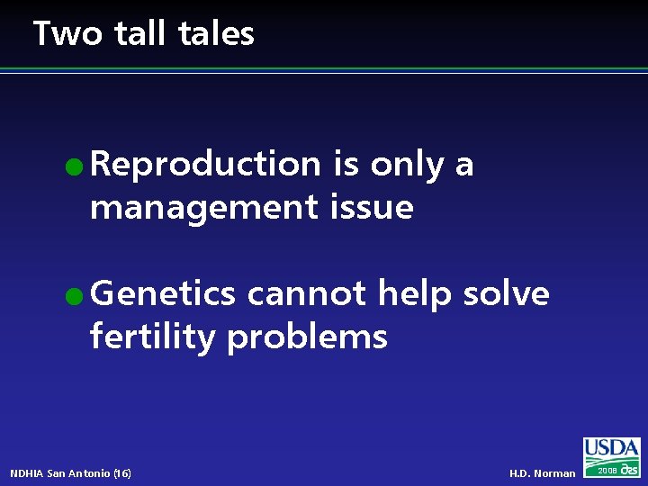 Two tall tales l Reproduction is only a management issue l Genetics cannot help