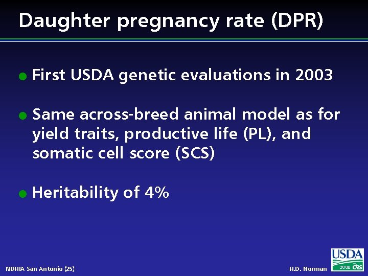 Daughter pregnancy rate (DPR) l l l First USDA genetic evaluations in 2003 Same
