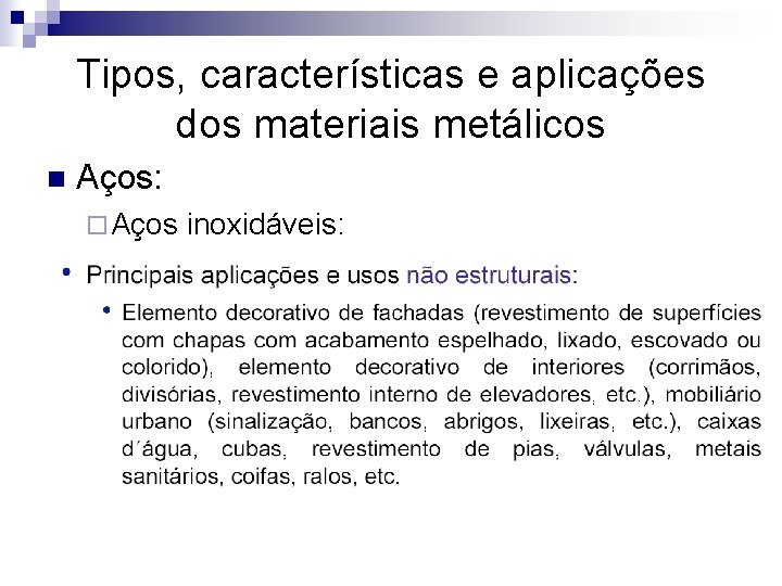 Tipos, características e aplicações dos materiais metálicos n Aços: ¨ Aços inoxidáveis: 