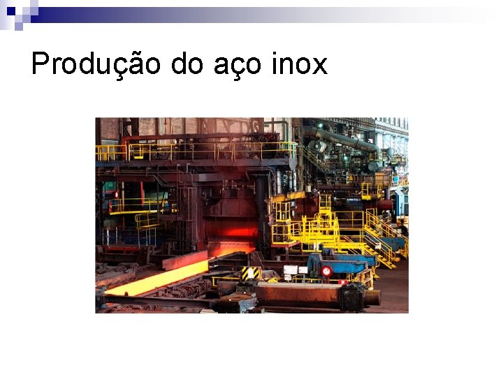 Produção do aço inox 