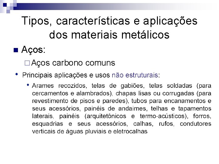 Tipos, características e aplicações dos materiais metálicos n Aços: ¨ Aços carbono comuns 