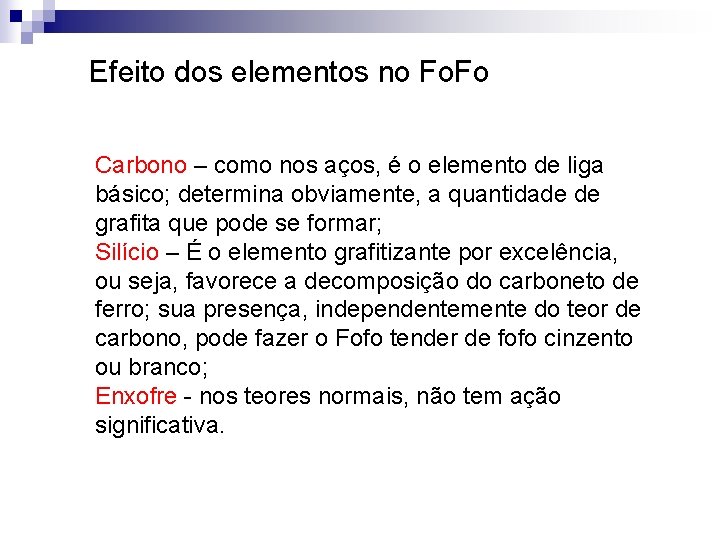 Efeito dos elementos no Fo. Fo Carbono – como nos aços, é o elemento