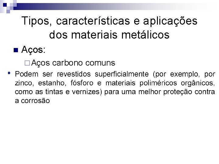 Tipos, características e aplicações dos materiais metálicos n Aços: ¨ Aços carbono comuns 