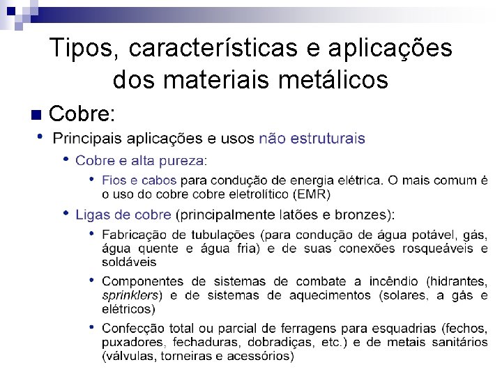 Tipos, características e aplicações dos materiais metálicos n Cobre: 