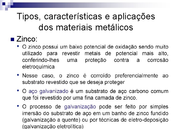 Tipos, características e aplicações dos materiais metálicos n Zinco: 