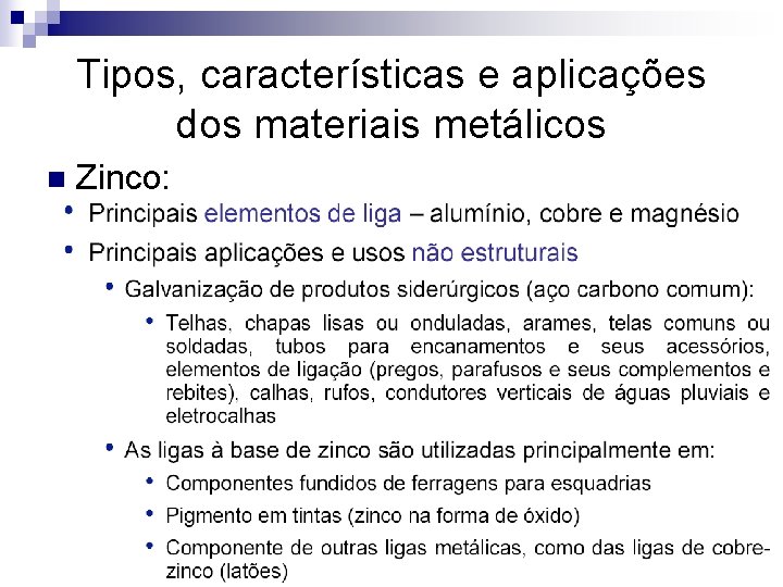 Tipos, características e aplicações dos materiais metálicos n Zinco: 