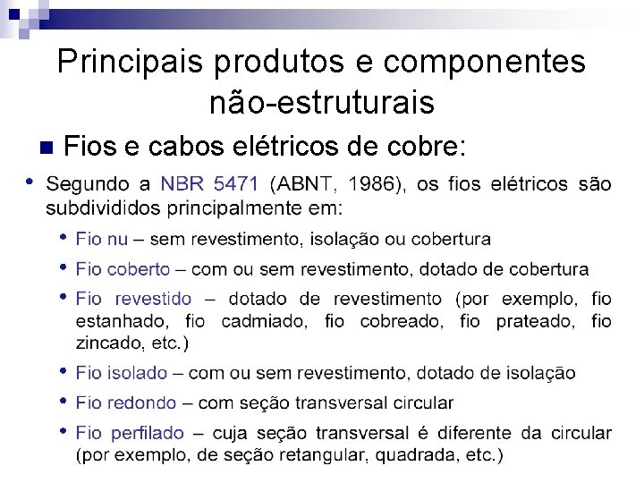 Principais produtos e componentes não-estruturais n Fios e cabos elétricos de cobre: 