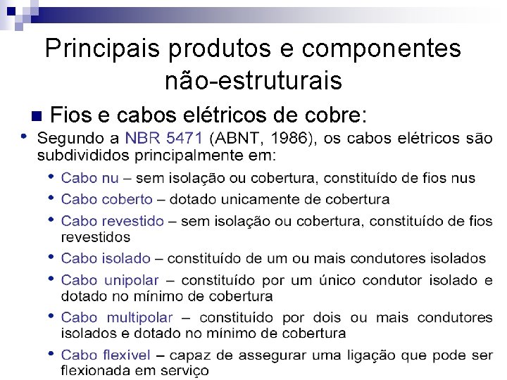 Principais produtos e componentes não-estruturais n Fios e cabos elétricos de cobre: 