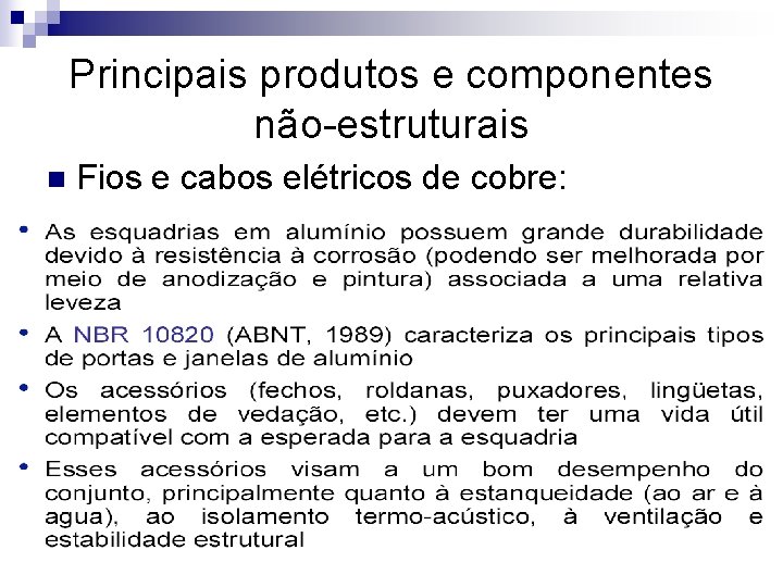 Principais produtos e componentes não-estruturais n Fios e cabos elétricos de cobre: 