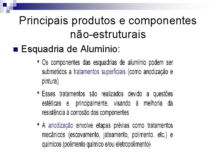 Principais produtos e componentes não-estruturais n Esquadria de Alumínio: 