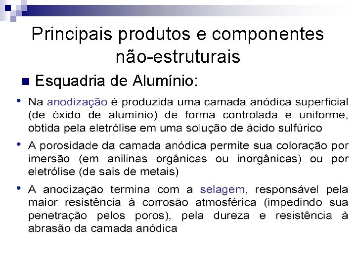 Principais produtos e componentes não-estruturais n Esquadria de Alumínio: 